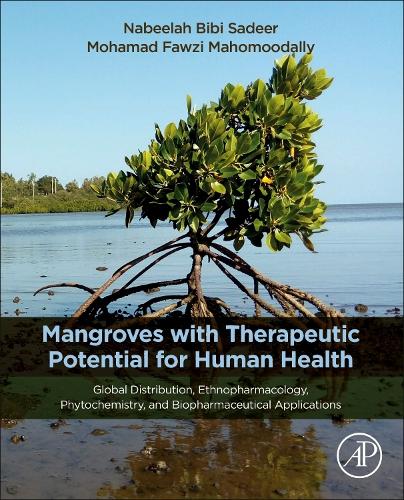 Бумажная книга «Mangroves with Therapeutic Potential for Human Health: Global Distribution, Ethnopharmacology, Phytochemistry, and Biopharmaceutical Application», авторов М. Фавзи Махомудалли, Набила Биби Садир - фото №1