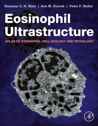 Бумажная книга «Eosinophil Ultrastructure: Atlas of Eosinophil Cell Biology and Pathology», авторов Энн М. Дворак, Питер Ф. Веллер, Россана К.Н. Мело - фото №1