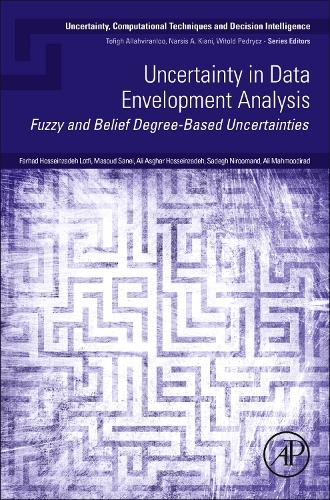 [object Object] «Uncertainty in Data Envelopment Analysis: Fuzzy and Belief Degree-Based Uncertainties», авторов Али Асгар Хоссейнзаде, Али Махмудирад, Фархад Хоссейнзаде Лотфи, Масуд Саней, Садег Нируманд - фото №1