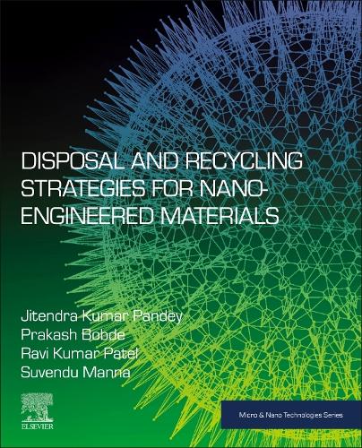 Бумажная книга «Disposal and Recycling Strategies for Nano-engineered Materials», авторов Джитендра Кумар Пандей, Пракаш Бобде, Рави Кумар Патель, Сувенду Манна - фото №1