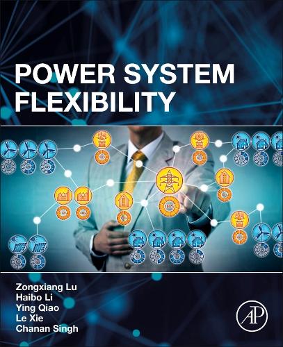 Бумажная книга «Power System Flexibility», авторов Чанан Сингх, Хайбо Ли, Се Ле, Ин Цяо, Цзунсян Лу - фото №1