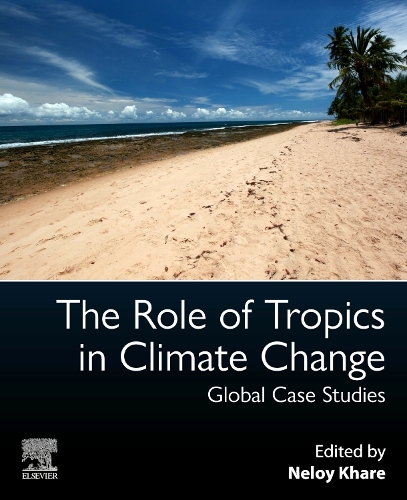 Бумажная книга «The Role of Tropics in Climate Change: Global Case Studies», автор Нелой Кхаре - фото №1
