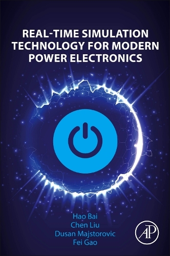Бумажная книга «Real-Time Simulation Technology for Modern Power Electronics», авторов Чэнь Лю, Душан Майсторович, Фэй Гао, Хао Бай - фото №1