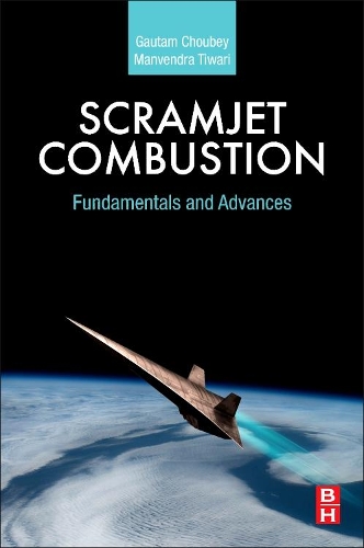 Бумажная книга «Scramjet Combustion: Fundamentals and Advances», авторов Гаутам Чоубей, Манвендра Тивари - фото №1