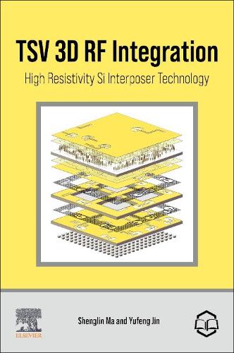 Паперова книга «TSV 3D RF Integration: High Resistivity Si Interposer Technology», авторів Шенглін Ма, Юфен Цзінь - фото №1