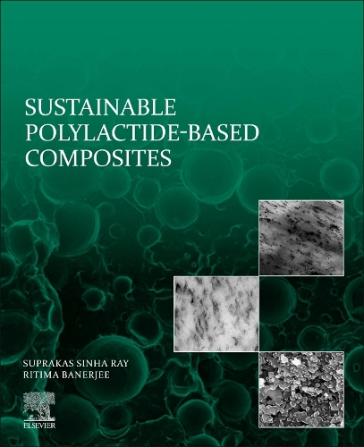 Бумажная книга «Sustainable Polylactide-Based Composites», авторов Ритима Банерджи, Супракас Синха Рэй - фото №1