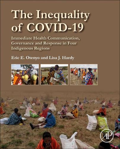 Бумажная книга «The Inequality of COVID-19: Immediate Health Communication, Governance and Response in Four Indigenous Regions», авторов Эрик Э. Отеньо, Лиза Дж. Харди - фото №1