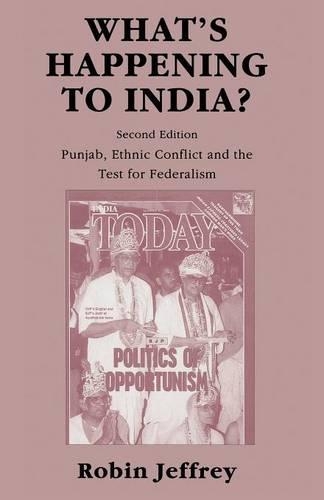 Бумажная книга «What’s Happening to India?: Punjab, Ethnic Conflict, and the Test for Federalism», автор Робин Джеффри - фото №1