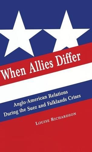 Бумажная книга «When Allies Differ: Anglo-American Relations during the Suez and Falklands Crises», автор Луиза Ричардсон - фото №1