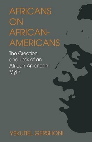 Бумажная книга «Africans on African-Americans: The Creation and Uses of an African-American Myth», автор Екутиэль Гершони - фото №1