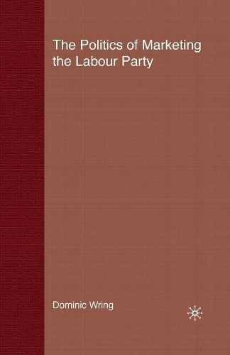 Бумажная книга «The Politics of Marketing the Labour Party», автор Д. Ринг - фото №1