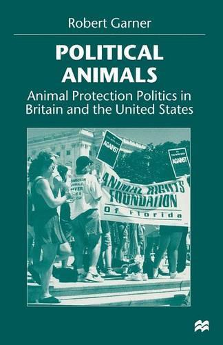 Бумажная книга «Political Animals: Animal Protection Politics in Britain and the United States», автор Роберт Гарнер - фото №1