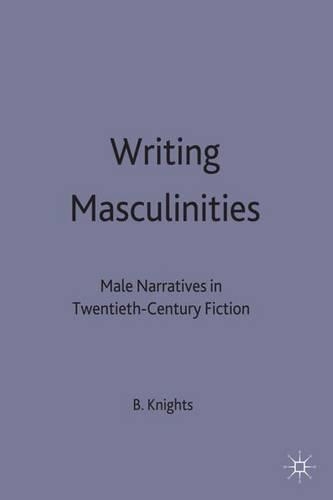 Паперова книга «Writing Masculinities: Male Narratives in Twentieth-Century Fiction», автор Бен Найтс - фото №1