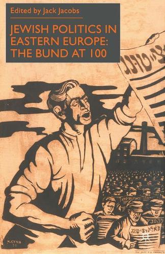 Паперова книга «Jewish Politics in Eastern Europe: The Bund at 100», автор Дж. Джейкобс - фото №1
