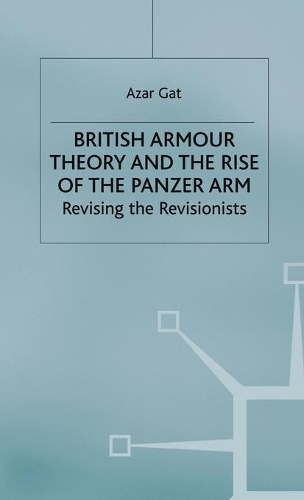 Бумажная книга «British Armour Theory and the Rise of the Panzer Arm: Revising the Revisionists», автор А. Гат - фото №1