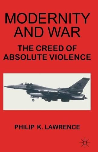 Паперова книга «Modernity and War: The Creed of Absolute Violence», автор Філіп К. Лоуренс - фото №1