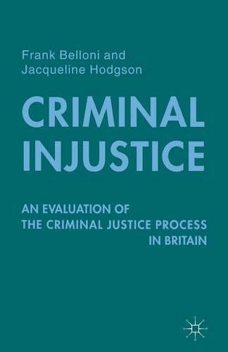 Бумажная книга «Criminal Injustice: An Evaluation of the Criminal Justice Process in Britain», авторов Ф. Беллони, Дж. Ходжсон - фото №1