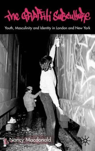 Бумажная книга «The Graffiti Subculture: Youth, Masculinity and Identity in London and New York», автор Н. Макдональд - фото №1