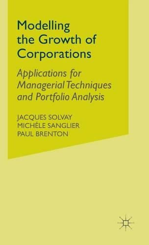 Бумажная книга «Modelling the Growth of Corporations: Applications for Managerial Techniques and Portfolio Analysis», авторов Дж. Солвей, Мишель Санлье, П. Брентон - фото №1