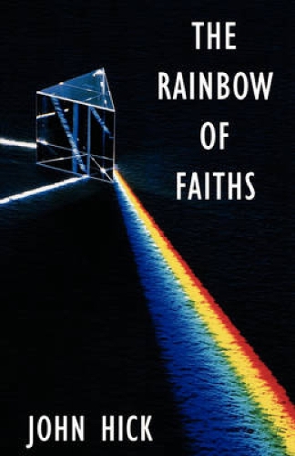 Бумажная книга «The Rainbow of Faiths: Critical Dialogues on Religious Pluralism», автор Джон Хик - фото №1