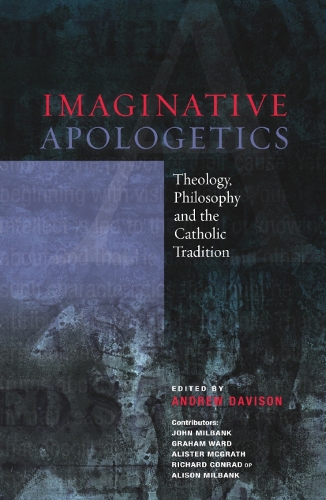 Паперова книга «Imaginative Apologetics: Theology, Philosophy and the Catholic Tradition», авторів Алістер Макграт, Джон Мілбанк - фото №1