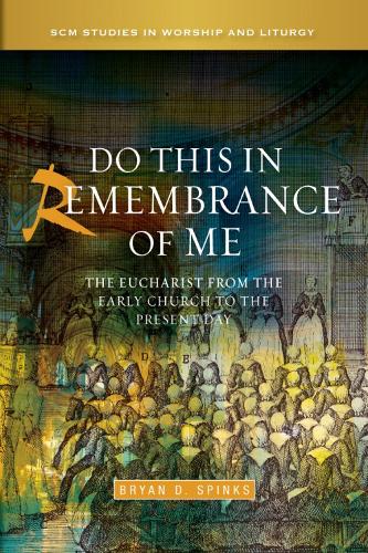 Бумажная книга «Do this in Remembrance of Me: The Eucharist from the Early Church to the Present Day», автор Брайан Д. Спинкс - фото №1