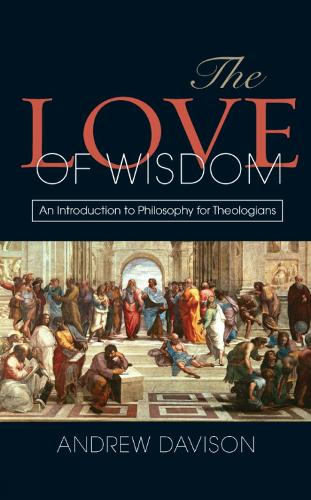 [object Object] «The Love of Wisdom: An Introduction to Philosophy for Theologians», автор Эндрю Дэвисон - фото №1