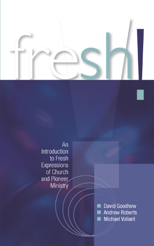 Бумажная книга «Fresh!: An introduction to Fresh Expressions of Church and Pioneer Ministry», авторов Эндрю Робертс, Дэвид Гудхью, Майкл Волланд - фото №1
