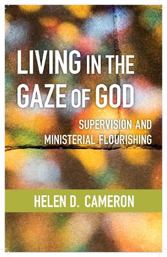 Бумажная книга «Living in the Gaze of God: Supervision and Ministerial Flourishing», автор Хелен Диксон Камерон - фото №1
