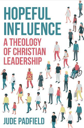 Бумажная книга «Hopeful Influence: A Theology of Christian Leadership», автор Джуд Падфилд - фото №1