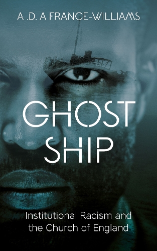 Бумажная книга «Ghost Ship: Institutional Racism and the Church of England», автор А.Д.А. Франс-Уильямс - фото №1