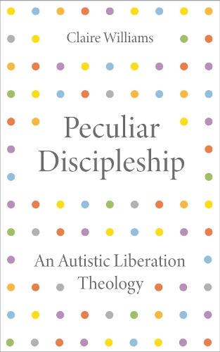 Паперова книга «Peculiar Discipleship: An Autistic Liberation Theology», автор Клер Вільямс - фото №1