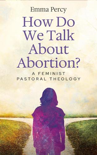 Бумажная книга «How Do We Talk About Abortion?: A Feminist Pastoral Theology», автор Эмма Перси - фото №1