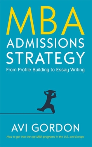 Бумажная книга «MBA Admissions Strategy: From Profile Building to Essay Writing», автор Ави Гордон - фото №1