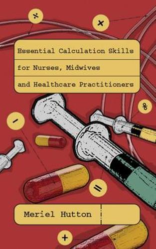 Бумажная книга «Essential Calculation Skills for Nurses, Midwives and Healthcare Practitioners», автор Мериэль Хаттон - фото №1
