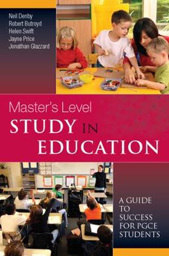 Паперова книга «Master's Level Study in Education: A Guide to Success for PGCE Students», авторів Хелен Свіфт, Джейн Прайс, Джонатан Глаззард, Ніл Денбі, Роберт Батройд - фото №1