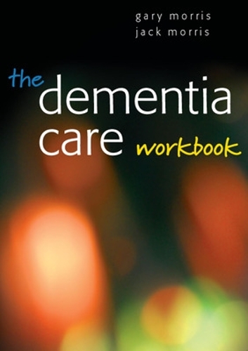 Бумажная книга «The Dementia Care Workbook», авторов Гэри Моррис, Джек Моррис - фото №1