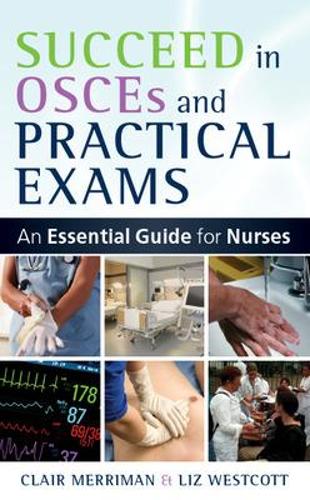 Бумажная книга «Succeed in OSCEs and Practical Exams: An Essential Guide for Nurses», авторов Клэр Мерриман, Лиз Уэсткотт - фото №1