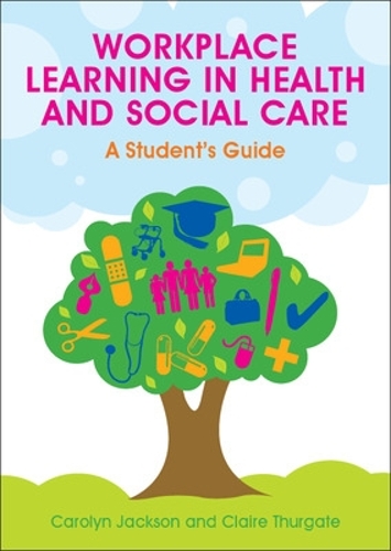 Бумажная книга «Workplace Learning in Health and Social Care: A Student's Guide», авторов Кэролин Джексон, Клэр Тергейт - фото №1