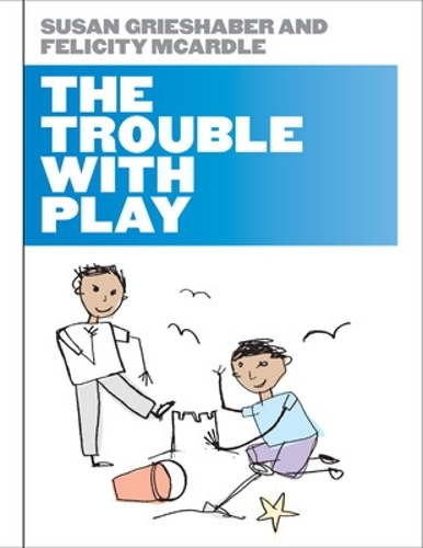 Бумажная книга «The Trouble with Play», авторов Фелисити МакАрдл, Сьюзен Грисхабер - фото №1
