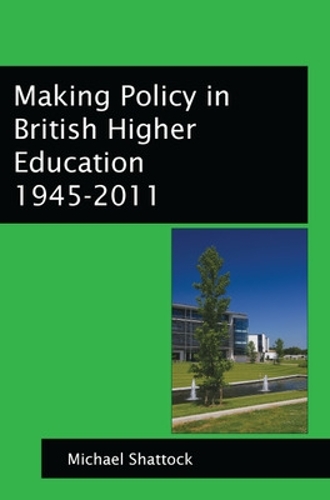 Бумажная книга «Making Policy in British Higher Education 1945-2011», автор Майкл Шатток - фото №1
