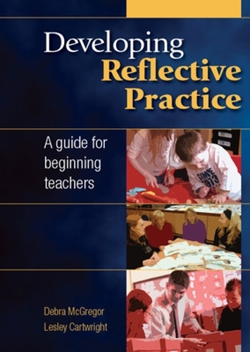 [object Object] «Developing Reflective Practice: A Guide for Beginning Teachers», авторів Дебра МакГрегор, Леслі Картрайт - фото №1