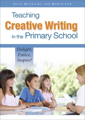Паперова книга «Teaching Creative Writing in the Primary School: Delight, Entice, Inspire!», авторів Джулі Макласкі, Робін Кокс - фото №1