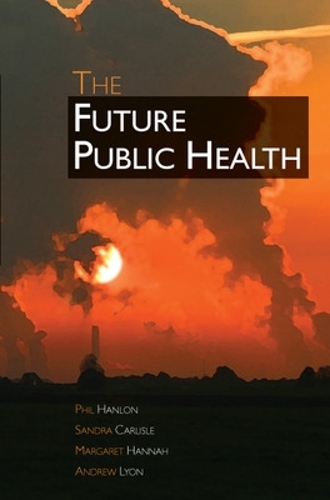 Паперова книга «The Future Public Health», авторів Маргарет Ханна, Філ Хенлон, Сандра Карлайл - фото №1