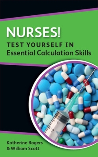 Паперова книга «Nurses! Test yourself in Essential Calculation Skills», авторів Кетрін Роджерс, Вільям Скотт - фото №1
