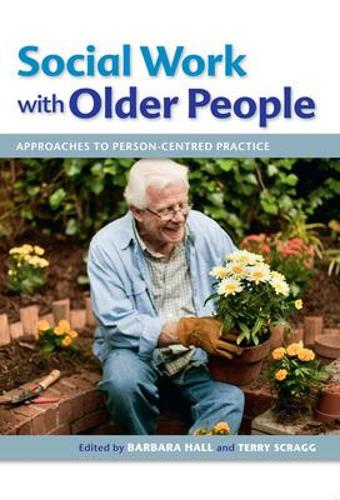 Бумажная книга «Social Work with Older People: Approaches to Person-Centred Practice», авторов Барбара Холл, Терри Скрагг - фото №1