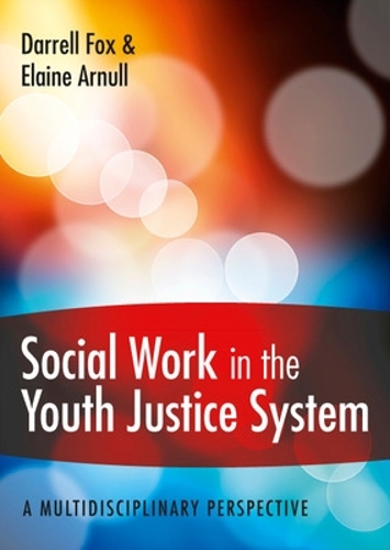 Бумажная книга «Social Work in the Youth Justice System: A Multidisciplinary Perspective», авторов Даррел Фокс, Элейн Арнулл - фото №1
