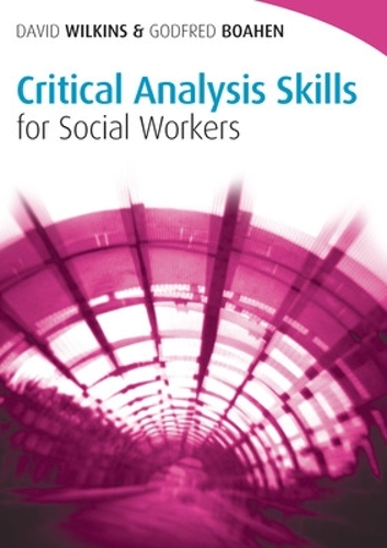 Бумажная книга «Critical Analysis Skills for Social Workers», авторов Дэвид Уилкинс, Годфред Боахен - фото №1