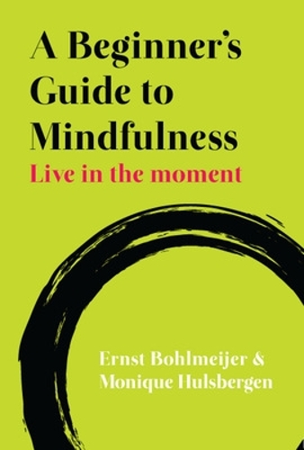 Бумажная книга «A Beginner's Guide to Mindfulness: Live in the Moment», авторов Эрнст Болмейер, Моника Халсберген - фото №1