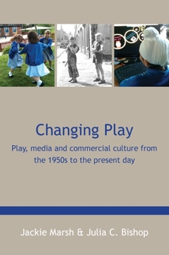 Бумажная книга «Changing Play: Play, media and commercial culture from the 1950s to the present day», авторов Джеки Марш, Джулия Бишоп - фото №1